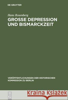 Grosse Depression und Bismarckzeit Rosenberg, Hans 9783110004656 De Gruyter