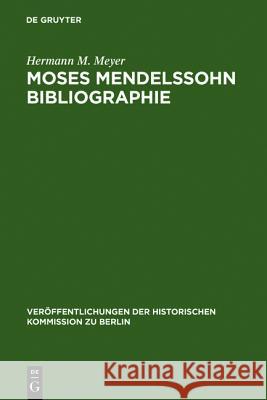 Moses Mendelssohn Bibliographie: Mit Einigen Ergänzungen Zur Geistesgeschichte Des Ausgehenden 18. Jahrhunderts Meyer, Hermann M. 9783110004663