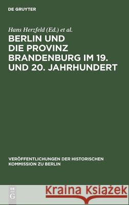 Berlin und die Provinz Brandenburg im 19. und 20. Jahrhundert Herzfeld, Hans 9783110004717