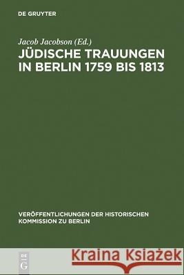 Jüdische Trauungen in Berlin 1759 bis 1813 Jacobson, Jacob 9783110004724