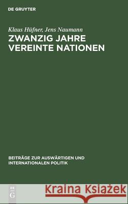 Zwanzig Jahre Vereinte Nationen Klaus Hüfner, Jens Naumann 9783110005288