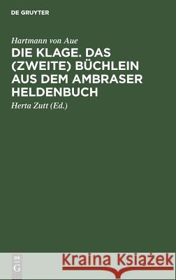 Die Klage. Das (Zweite) Büchlein Aus Dem Ambraser Heldenbuch Hartmann Von Aue 9783110005493 Walter de Gruyter