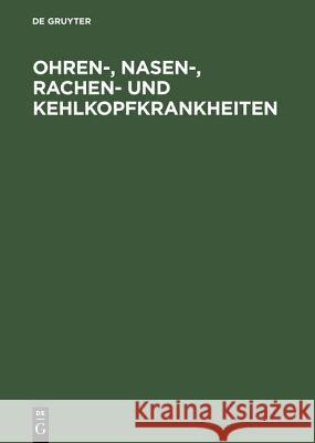 Ohren-, Nasen-, Rachen- und Kehlkopfkrankheiten Gerhard Eigler, A Knick, de Gruyter 9783110006049 De Gruyter