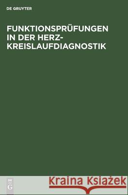 Funktionsprüfungen in der Herz-Kreislaufdiagnostik No Contributor 9783110006162 de Gruyter