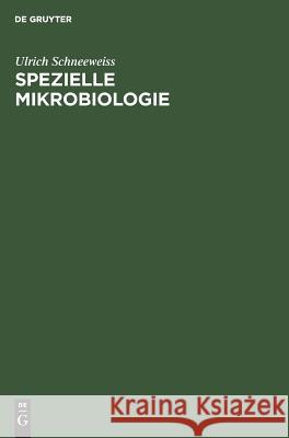 Spezielle Mikrobiologie Schneeweiss, Ulrich 9783110008111 Walter de Gruyter