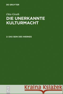 Das Sein des Werkes Otto Groth 9783110008685 Walter de Gruyter