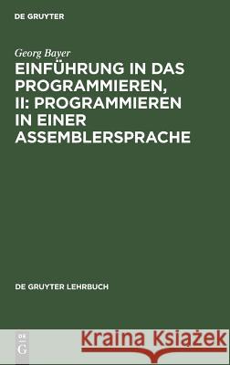 Einführung in das Programmieren, II: Programmieren in einer Assemblersprache  9783110009262 Walter de Gruyter