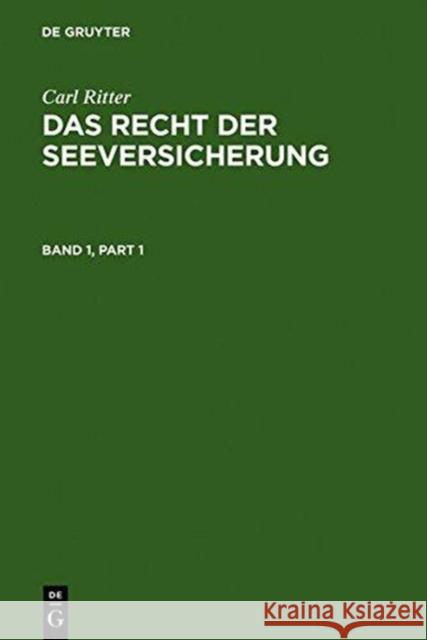 Carl Ritter: Das Recht Der Seeversicherung. Band 1 Abraham, Hans Jürgen 9783110009606 De Gruyter