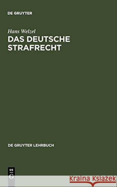 Das Deutsche Strafrecht: Eine Systematische Darstellung Hans Welzel 9783110009910 De Gruyter