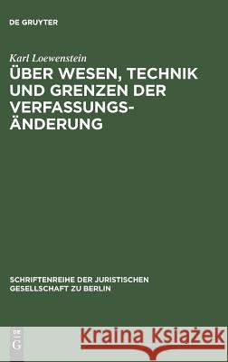 Über Wesen, Technik und Grenzen der Verfassungsänderung Loewenstein, Karl 9783110011012 Walter de Gruyter