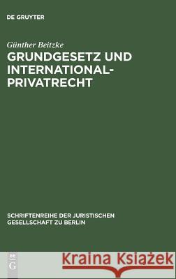 Grundgesetz und Internationalprivatrecht Günther Beitzke 9783110011029