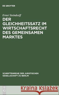 Der Gleichheitssatz im Wirtschaftsrecht des Gemeinsamen Marktes Ernst Steindorff 9783110011142 De Gruyter