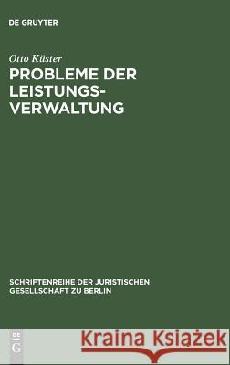 Probleme der Leistungsverwaltung Küster, Otto 9783110011166 De Gruyter