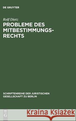 Probleme des Mitbestimmungsrechts Dietz, Rolf 9783110011210