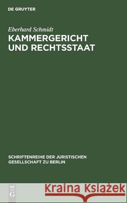 Kammergericht und Rechtsstaat Schmidt, Eberhard 9783110011272