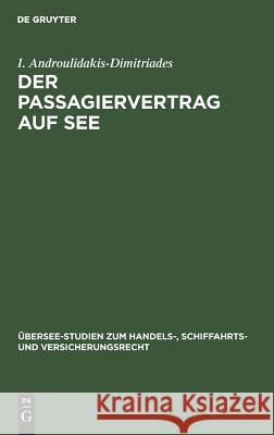 Der Passagiervertrag auf See Androulidakis-Dimitriades, I. 9783110011418 Walter de Gruyter