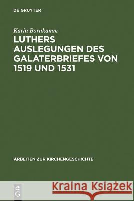 Luthers Auslegungen Des Galaterbriefes Von 1519 Und 1531 Bornkamm, Karin 9783110012347 Walter de Gruyter