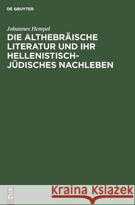 Die althebräische Literatur und ihr hellenistisch-jüdisches Nachleben Johannes Hempel 9783110012736