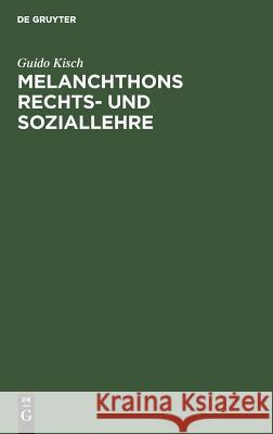 Melanchthons Rechts- und Soziallehre Kisch, Guido 9783110012743 De Gruyter