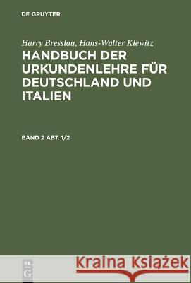 Handbuch der Urkundenlehre für Deutschland und Italien. Band 2 Abt. 1/2 Klewitz, Hans W. 9783110012828