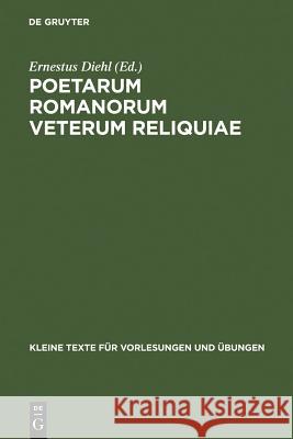 Poetarum Romanorum Veterum Reliquiae Ernestus Diehl 9783110013184 Walter de Gruyter