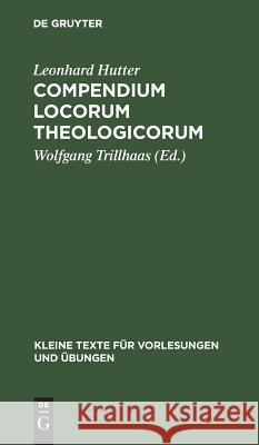 Compendium Locorum Theologicorum Hutter, Leonhard 9783110013283 De Gruyter