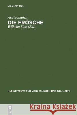 Die Frösche: Mit Ausgewählten Antiken Scholien Aristophanes 9783110013320 Walter de Gruyter