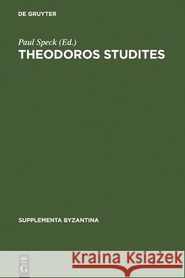 Theodoros Studites: Jamben Auf Verschiedene Gegenstände Speck, Paul 9783110013498 Walter de Gruyter