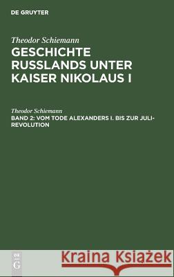 Vom Tode Alexanders I. Bis Zur Juli-Revolution Schiemann, Theodor 9783110013665