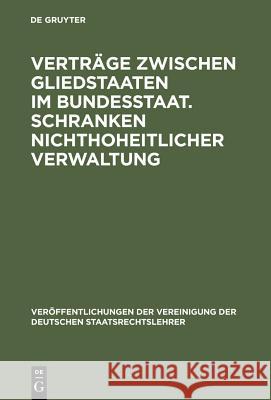 Verträge zwischen Gliedstaaten im Bundesstaat. Schranken nichthoheitlicher Verwaltung Schneider, Hans 9783110015737 Walter de Gruyter