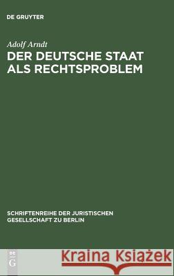 Der deutsche Staat als Rechtsproblem Adolf Arndt 9783110015829 De Gruyter