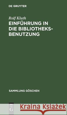 Einführung in die Bibliotheksbenutzung Kluth, Rolf 9783110015980 De Gruyter