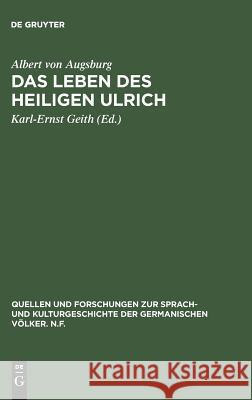 Das Leben des Heiligen Ulrich Albert Von Augsburg 9783110018103 Walter de Gruyter