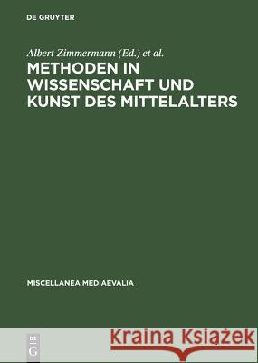 Methoden in Wissenschaft Und Kunst Des Mittelalters Zimmermann, Albert 9783110018240 De Gruyter