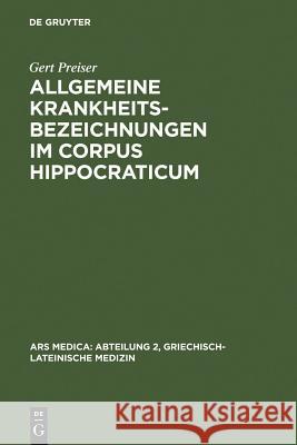 Allgemeine Krankheitsbezeichnungen im Corpus Hippocraticum Preiser, Gert 9783110018301 Walter de Gruyter