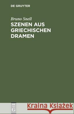 Szenen aus griechischen Dramen Bruno Snell 9783110018431 Walter de Gruyter