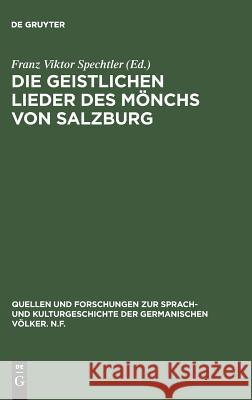 Die geistlichen Lieder des Mönchs von Salzburg Spechtler, Franz Viktor 9783110018479 De Gruyter