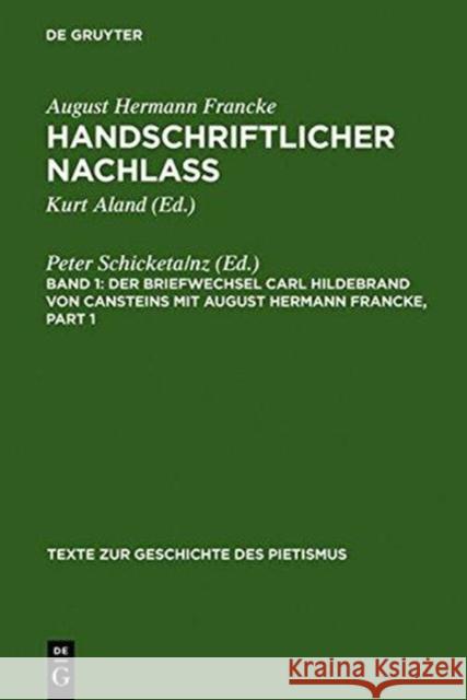 Der Briefwechsel Carl Hildebrand von Cansteins mit August Hermann Francke Schicketanz, Peter 9783110018868 De Gruyter