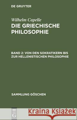 Von Den Sokratikern Bis Zur Hellenistischen Philosophie Wilhelm Capelle Johannes Muller 9783110019094