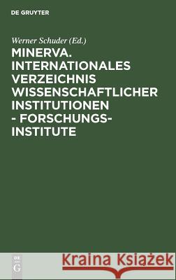 Minerva. Internationales Verzeichnis wissenschaftlicher Institutionen - Forschungsinstitute Werner Schuder 9783110019537 de Gruyter