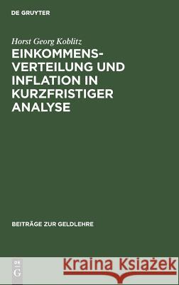 Einkommensverteilung und Inflation in kurzfristiger Analyse Horst Georg Koblitz 9783110019599 De Gruyter