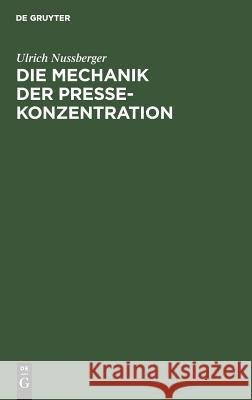 Die Mechanik der Pressekonzentration Ulrich Nussberger 9783110019759 De Gruyter