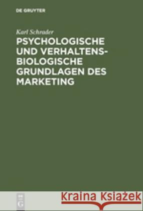 Psychologische und verhaltensbiologische Grundlagen des Marketing Karl Schrader 9783110019834