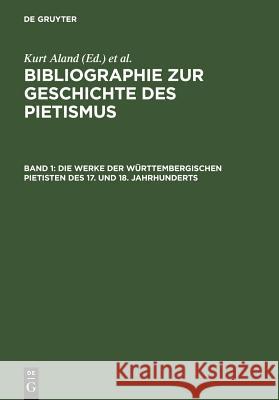 Die Werke der Württembergischen Pietisten des 17. und 18. Jahrhunderts Gottfried Mälzer, Gottfried Mälzer 9783110022193