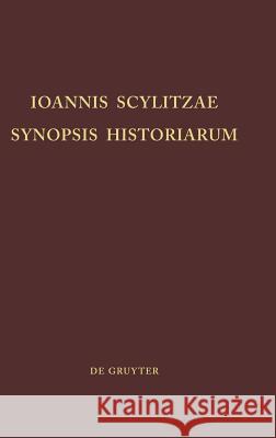 Ioannis Scylitzae, Synopsis Historiarum Ioannis Thurn John Scylitzes 9783110022858 Walter de Gruyter