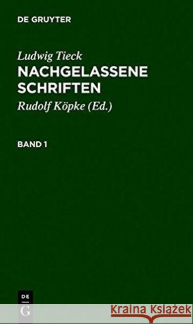 Nachgelassene Schriften: Auswahl Und Nachlese Tieck, Ludwig 9783110023527 De Gruyter