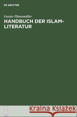 Handbuch der Islam-Literatur Pfannmüller, Gustav 9783110024883 De Gruyter