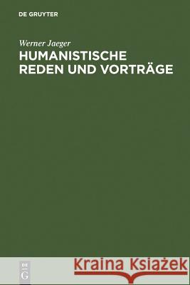 Humanistische Reden Und Vorträge Jaeger, Werner 9783110025217 Walter de Gruyter