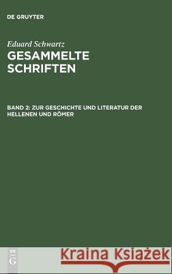 Zur Geschichte Und Literatur Der Hellenen Und Römer Schwartz, Eduard 9783110025231 Walter de Gruyter