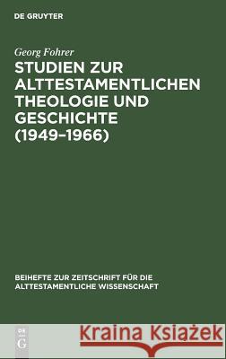 Studien Zur Alttestamentlichen Theologie Und Geschichte (1949-1966) Georg Fohrer 9783110025804 Walter de Gruyter